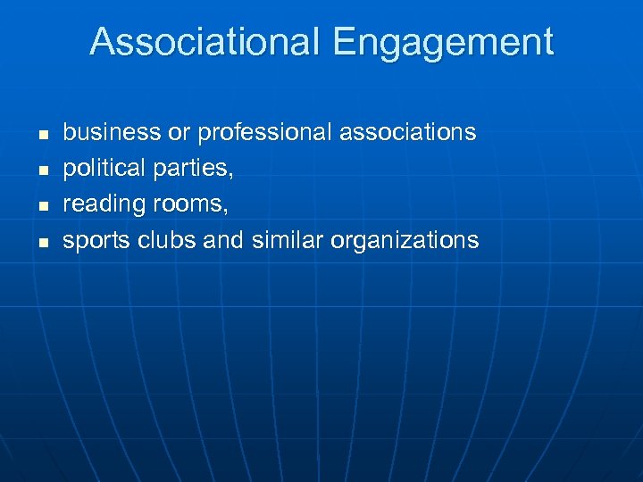 Associational Engagement n n business or professional associations political parties, reading rooms, sports clubs