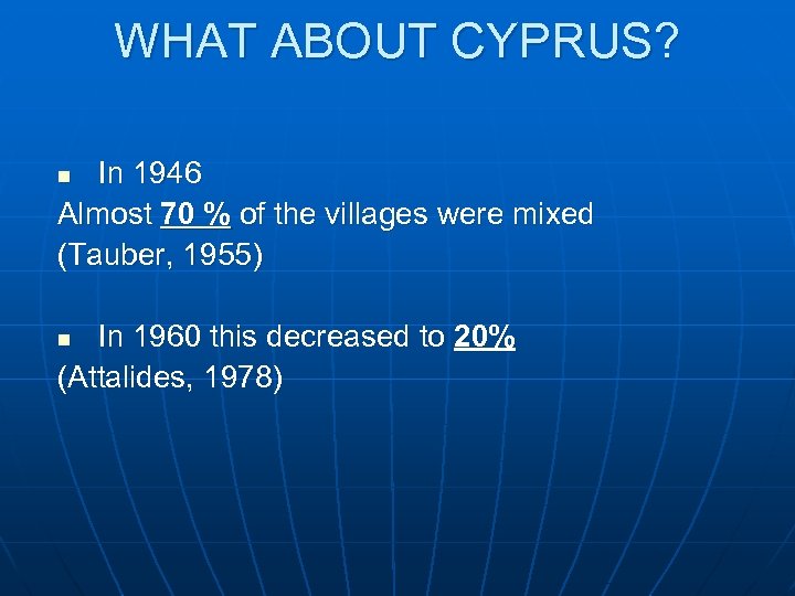 WHAT ABOUT CYPRUS? In 1946 Almost 70 % of the villages were mixed (Tauber,