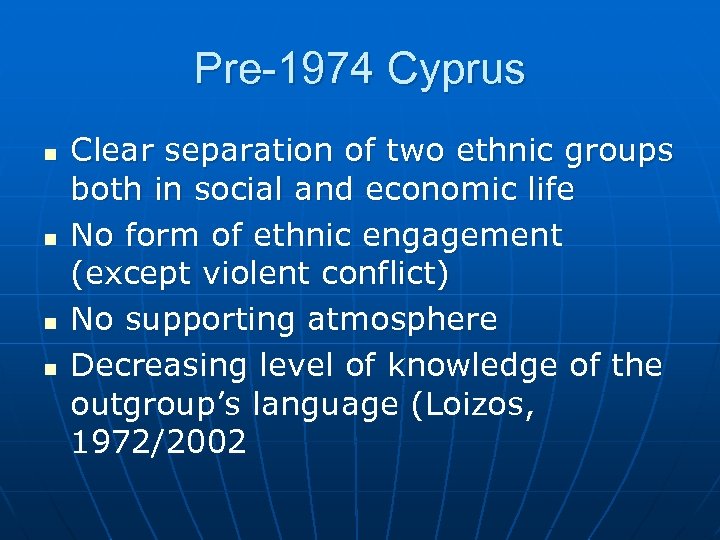 Pre-1974 Cyprus n n Clear separation of two ethnic groups both in social and