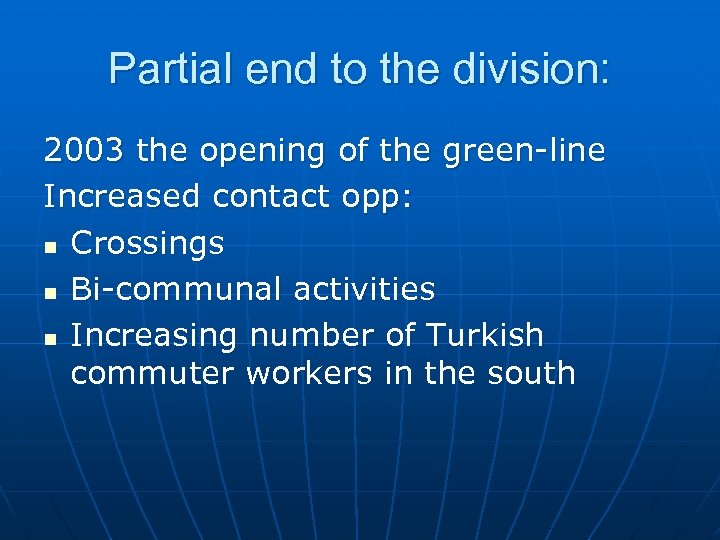 Partial end to the division: 2003 the opening of the green-line Increased contact opp: