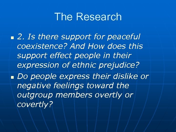 The Research n n 2. Is there support for peaceful coexistence? And How does