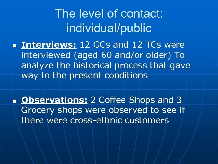 The level of contact: individual/public n n Interviews: 12 GCs and 12 TCs were