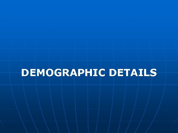 DEMOGRAPHIC DETAILS 