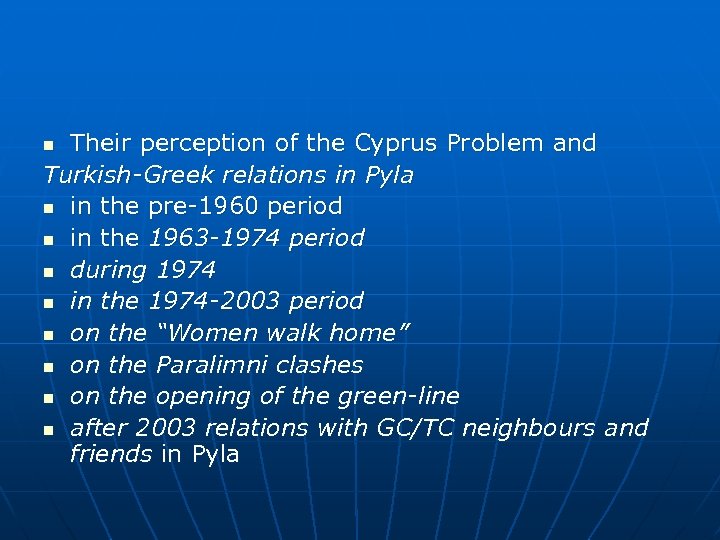 Their perception of the Cyprus Problem and Turkish-Greek relations in Pyla n in the