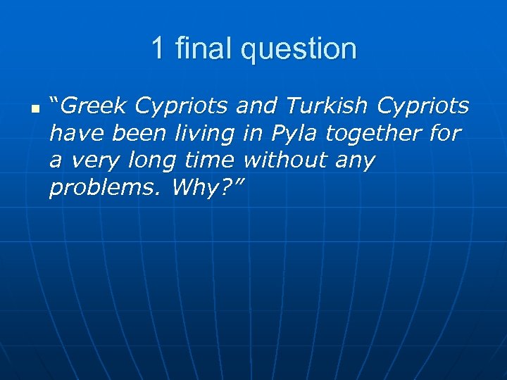 1 final question n “Greek Cypriots and Turkish Cypriots have been living in Pyla