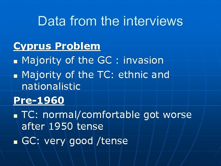 Data from the interviews Cyprus Problem n Majority of the GC : invasion n