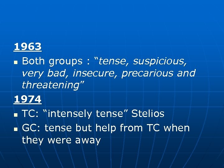 1963 n Both groups : “tense, suspicious, very bad, insecure, precarious and threatening” 1974