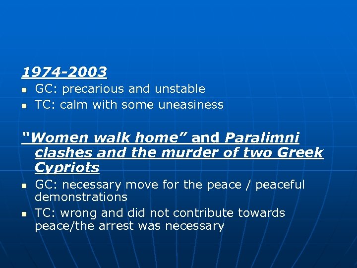 1974 -2003 n n GC: precarious and unstable TC: calm with some uneasiness “Women