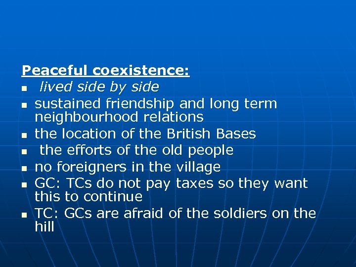 Peaceful coexistence: n lived side by side n sustained friendship and long term neighbourhood