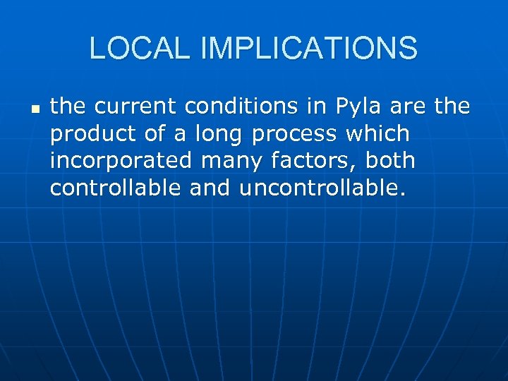 LOCAL IMPLICATIONS n the current conditions in Pyla are the product of a long