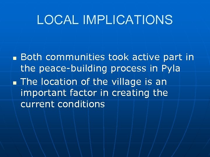 LOCAL IMPLICATIONS n n Both communities took active part in the peace-building process in