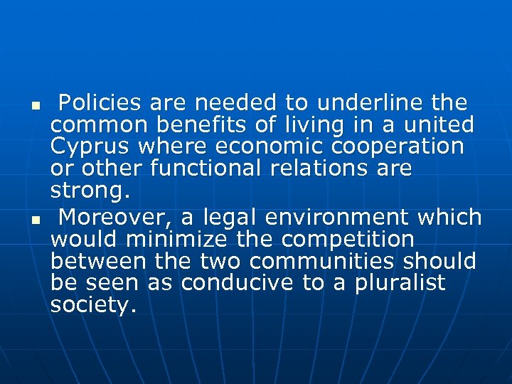 n n Policies are needed to underline the common benefits of living in a