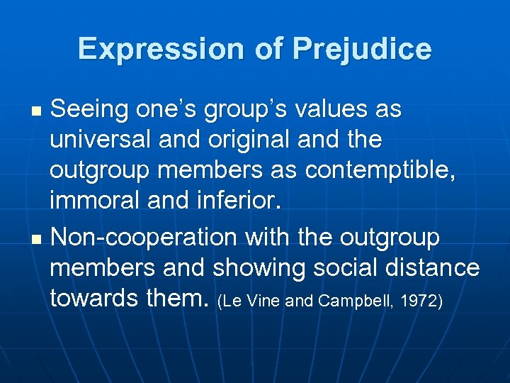 Expression of Prejudice Seeing one’s group’s values as universal and original and the outgroup