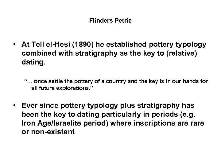 Flinders Petrie • At Tell el-Hesi (1890) he established pottery typology combined with stratigraphy