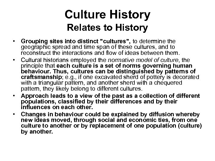 Culture History Relates to History • Grouping sites into distinct 