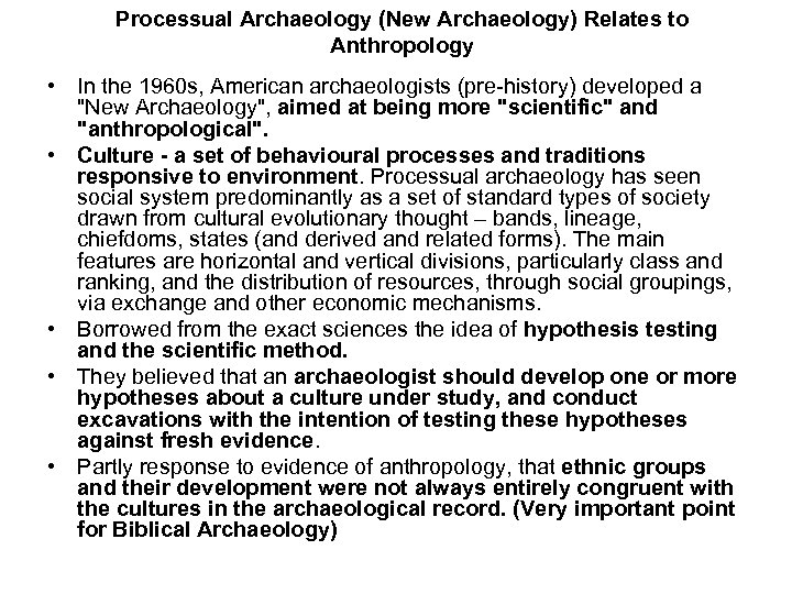 Processual Archaeology (New Archaeology) Relates to Anthropology • In the 1960 s, American archaeologists