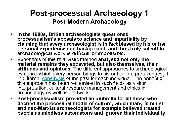 Post-processual Archaeology 1 Post-Modern Archaeology • In the 1980 s, British archaeologists questioned processualism's