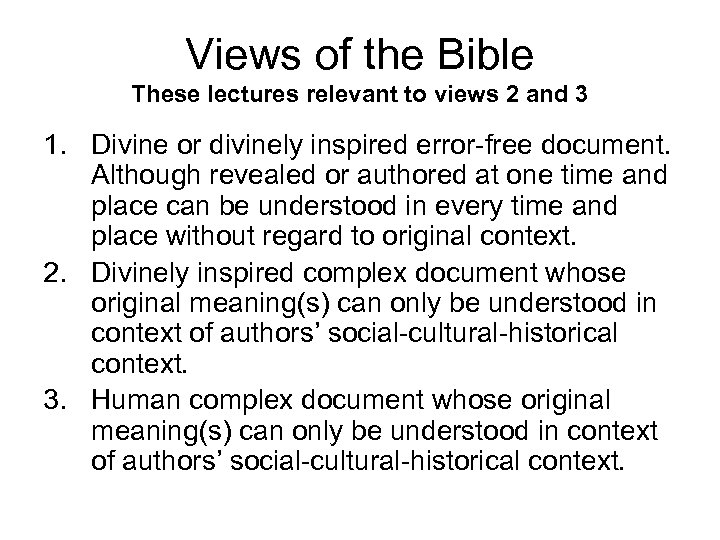 Views of the Bible These lectures relevant to views 2 and 3 1. Divine