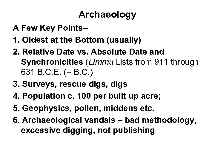 Archaeology A Few Key Points– 1. Oldest at the Bottom (usually) 2. Relative Date