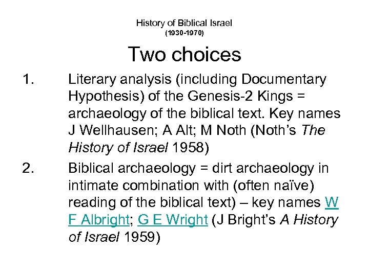 History of Biblical Israel (1930 -1970) Two choices 1. 2. Literary analysis (including Documentary
