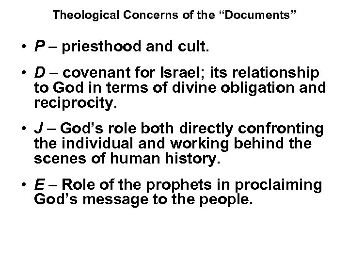 Theological Concerns of the “Documents” • P – priesthood and cult. • D –