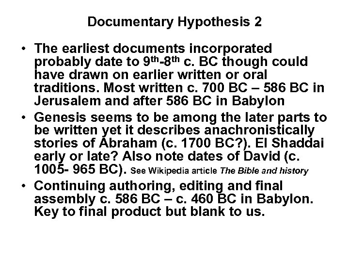 Documentary Hypothesis 2 • The earliest documents incorporated probably date to 9 th-8 th
