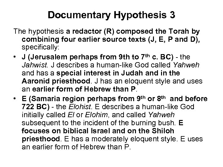 Documentary Hypothesis 3 The hypothesis a redactor (R) composed the Torah by combining four