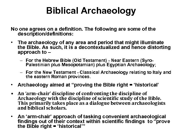 Biblical Archaeology No one agrees on a definition. The following are some of the