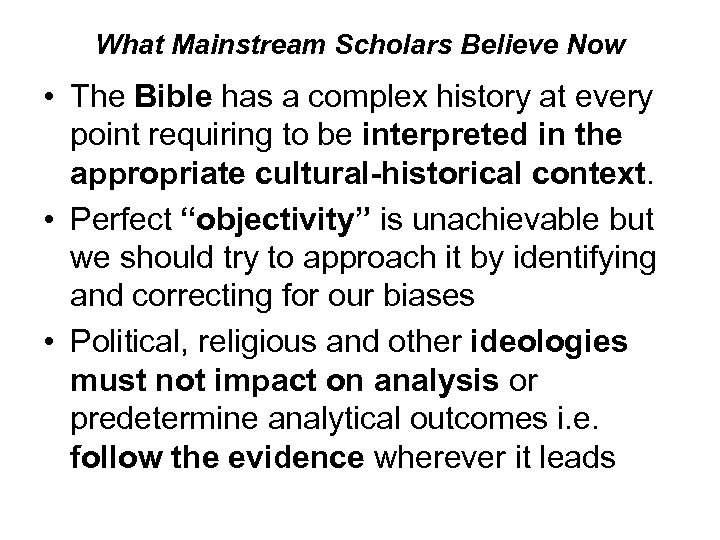 What Mainstream Scholars Believe Now • The Bible has a complex history at every