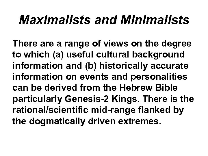 Maximalists and Minimalists There a range of views on the degree to which (a)