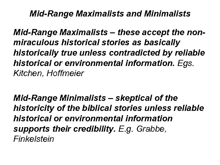Mid-Range Maximalists and Minimalists Mid-Range Maximalists – these accept the nonmiraculous historical stories as