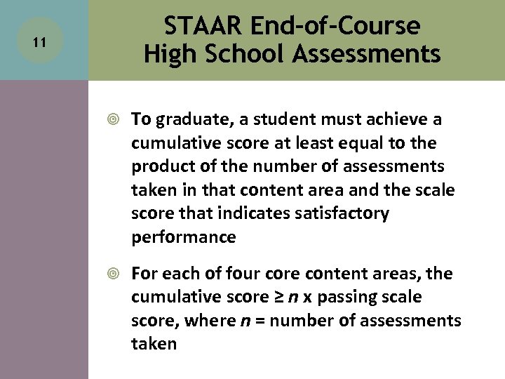 STAAR End-of-Course High School Assessments 11 To graduate, a student must achieve a cumulative