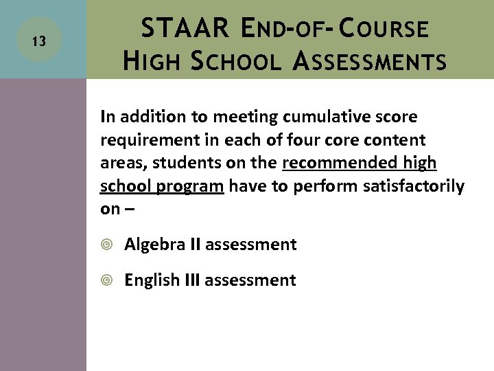 STAAR E ND-OF- C OURSE H IGH S CHOOL A SSESSMENTS 13 In addition