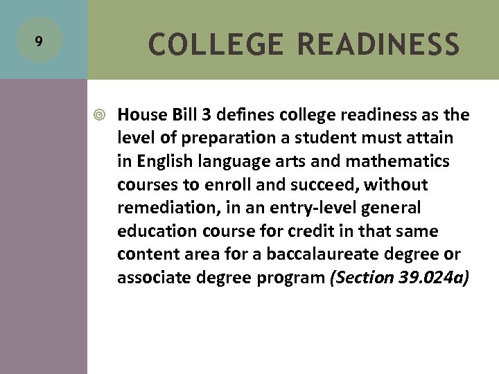 COLLEGE READINESS 9 House Bill 3 defines college readiness as the level of preparation