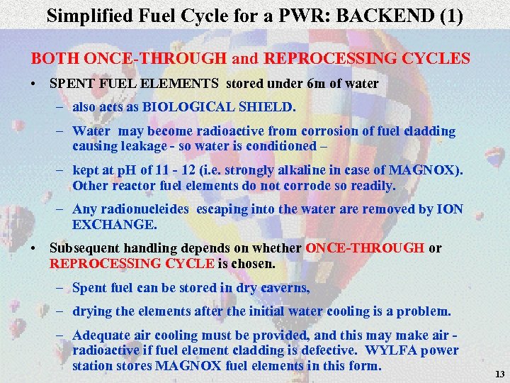 Simplified Fuel Cycle for a PWR: BACKEND (1) BOTH ONCE-THROUGH and REPROCESSING CYCLES •