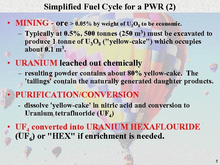 Simplified Fuel Cycle for a PWR (2) • MINING - ore > 0. 05%