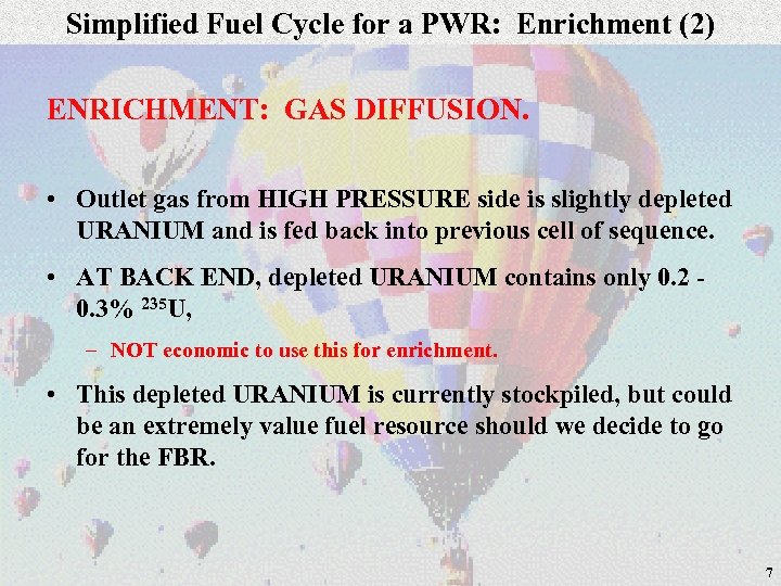 Simplified Fuel Cycle for a PWR: Enrichment (2) ENRICHMENT: GAS DIFFUSION. • Outlet gas