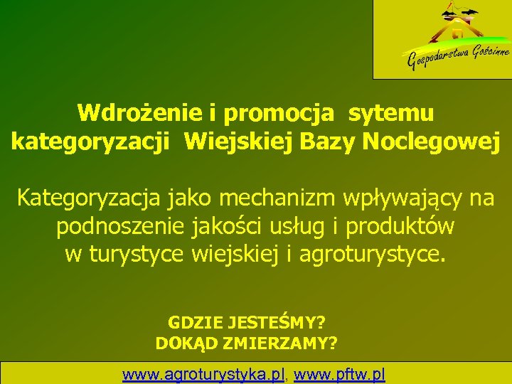Wdrożenie i promocja sytemu kategoryzacji Wiejskiej Bazy Noclegowej Kategoryzacja jako mechanizm wpływający na podnoszenie