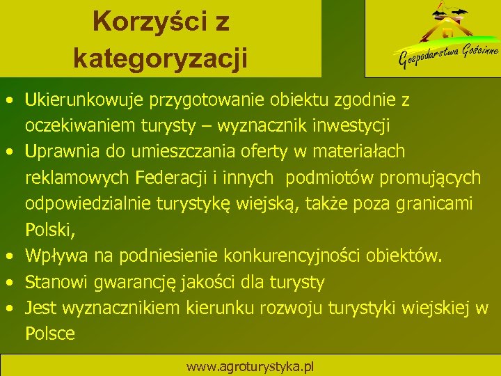 Korzyści z kategoryzacji • Ukierunkowuje przygotowanie obiektu zgodnie z oczekiwaniem turysty – wyznacznik inwestycji