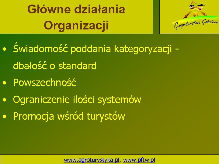 Główne działania Organizacji • Świadomość poddania kategoryzacji - dbałość o standard • Powszechność •