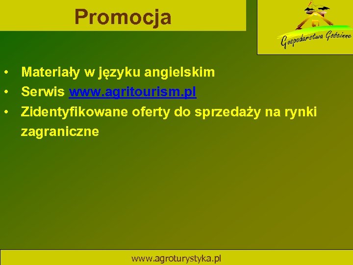 Promocja • Materiały w języku angielskim • Serwis www. agritourism. pl • Zidentyfikowane oferty