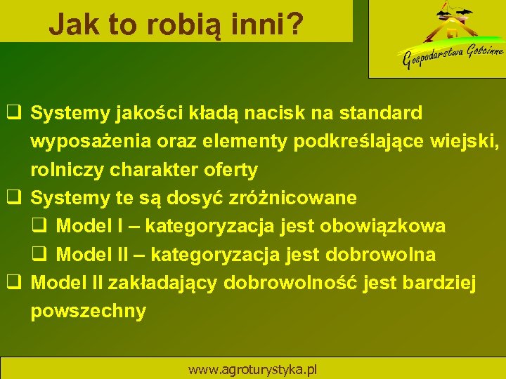 Jak to robią inni? q Systemy jakości kładą nacisk na standard wyposażenia oraz elementy