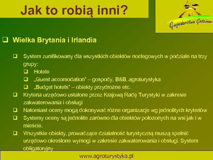 Jak to robią inni? q Wielka Brytania i Irlandia q q q System zunifikowany