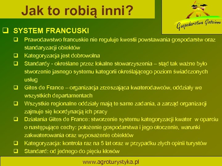 Jak to robią inni? q SYSTEM FRANCUSKI q q q q Prawodawstwo francuskie nie