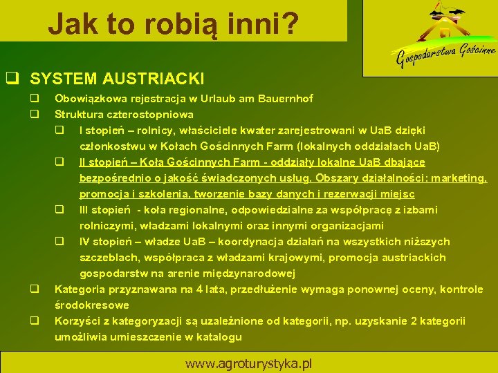 Jak to robią inni? q SYSTEM AUSTRIACKI q q Obowiązkowa rejestracja w Urlaub am