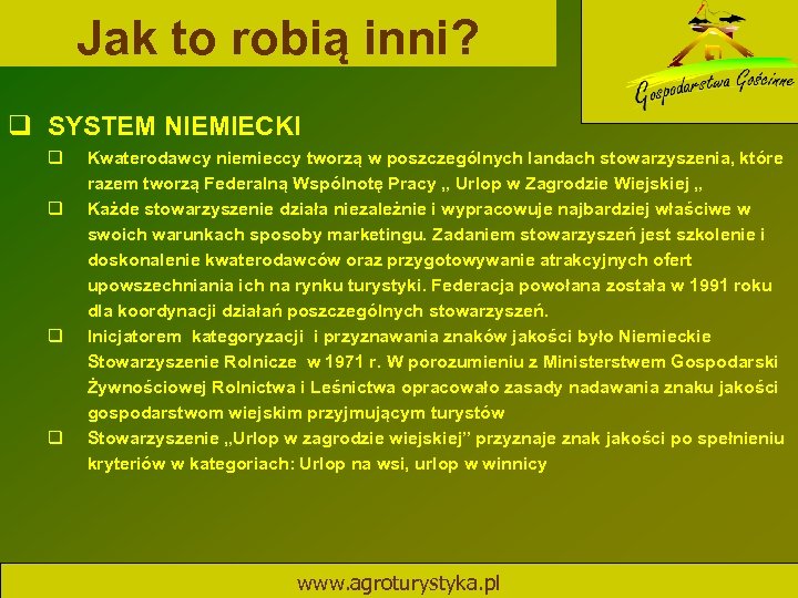 Jak to robią inni? q SYSTEM NIEMIECKI q q Kwaterodawcy niemieccy tworzą w poszczególnych