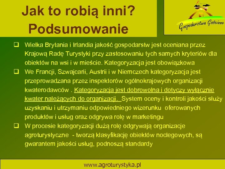 Jak to robią inni? Podsumowanie q Wielka Brytania i Irlandia jakość gospodarstw jest oceniana