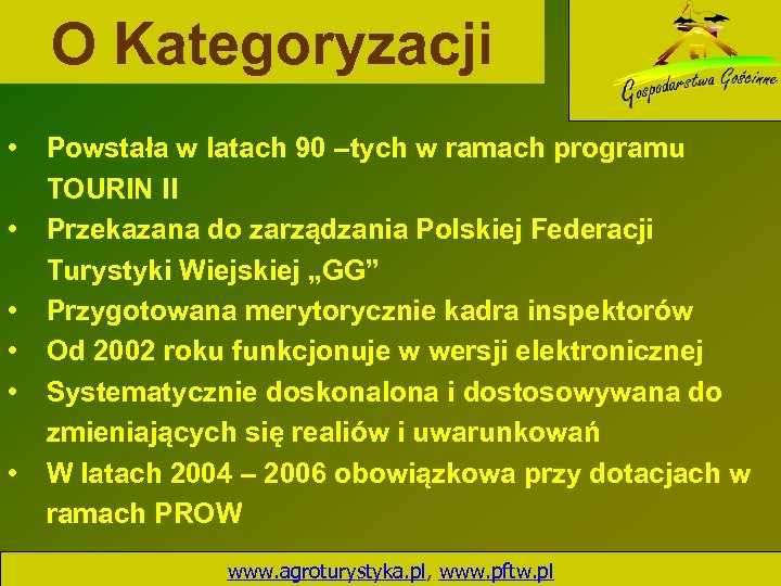 O Kategoryzacji • Powstała w latach 90 –tych w ramach programu TOURIN II •