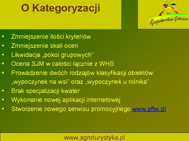 O Kategoryzacji • • Zmniejszenie ilości kryteriów Zmniejszenie skali ocen Likwidacja „pokoi grupowych” Ocena