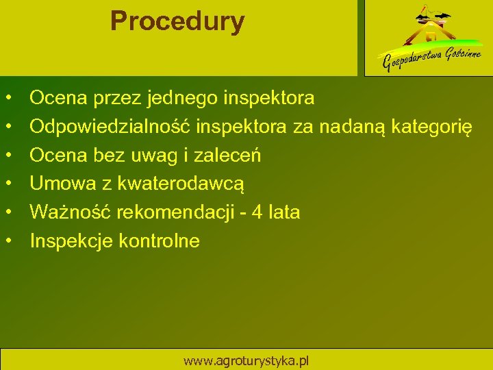 Procedury • • • Ocena przez jednego inspektora Odpowiedzialność inspektora za nadaną kategorię Ocena